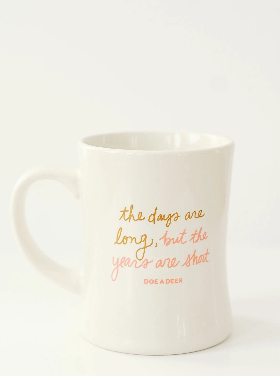 The Days Are Long...Coffee Mug