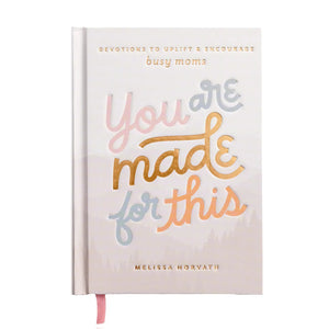 You Are Made for This: Devotions to Uplift & Encourage Moms