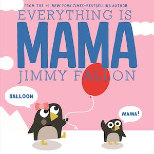 Everything Is Mama Board Book