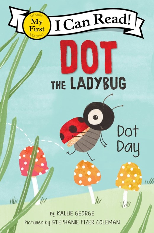 I Can Read Book / Dot the Ladybug: Dot Day