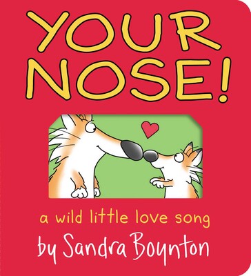Your Nose! A Wild Little Love Song Board Book