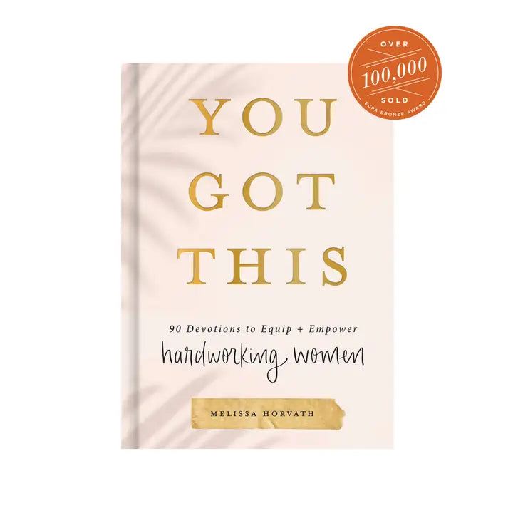 You Got This: 90 Devotions to Equip & Empower Hardworking Women