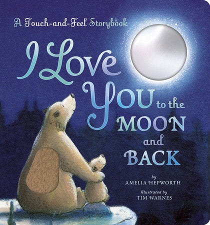 I Love You to the Moon and Back: A Touch-and-Feel