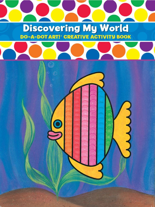 Do-A-Dot Art! Creative Activity Book / Discovering My World