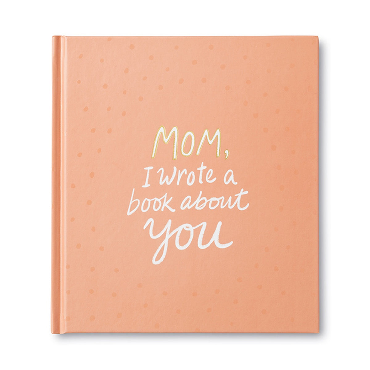 Mom, I Wrote A Book About You Hardcover Book