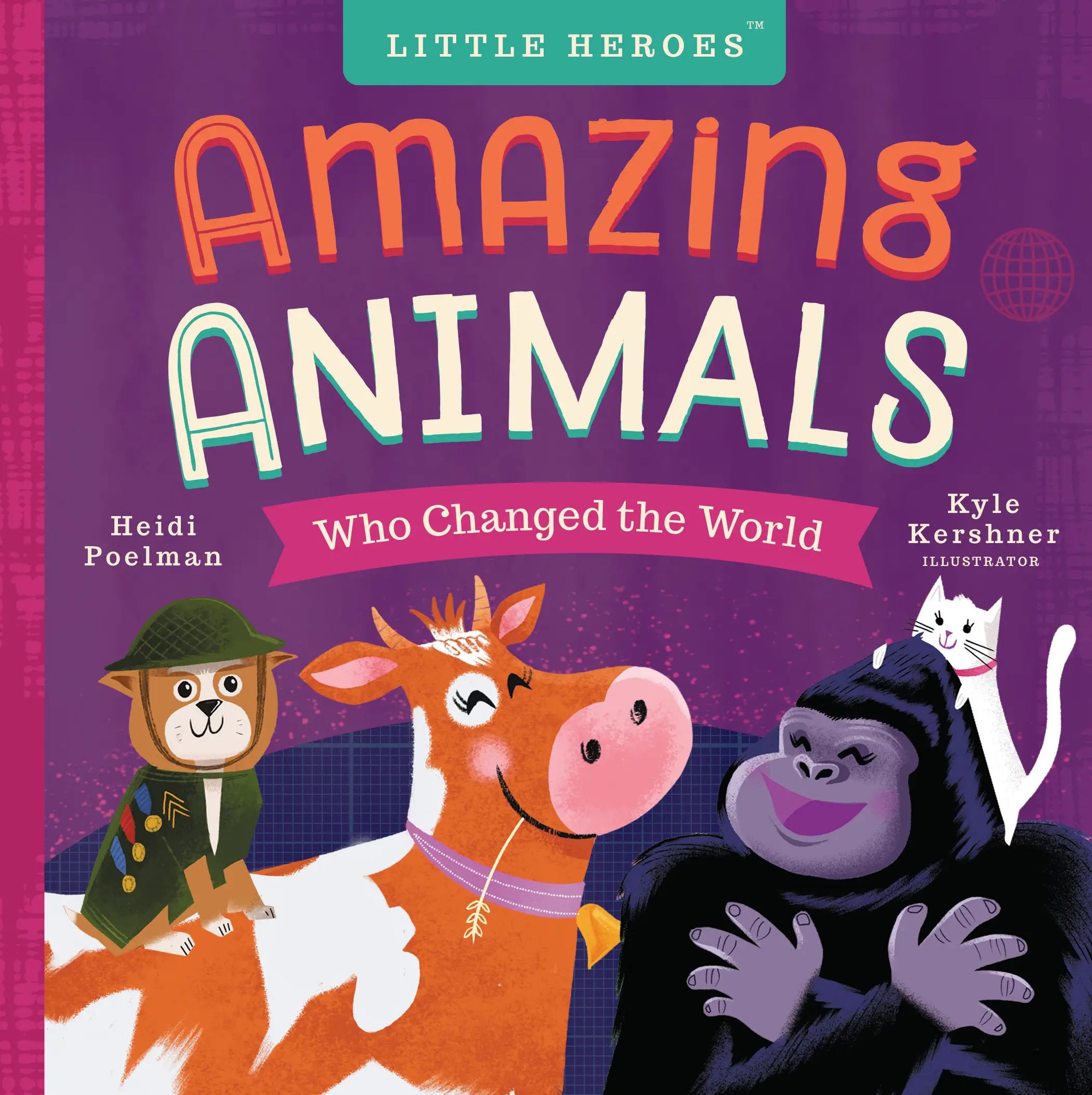 Little Heroes: Amazing Animals Who Change The World Board Book