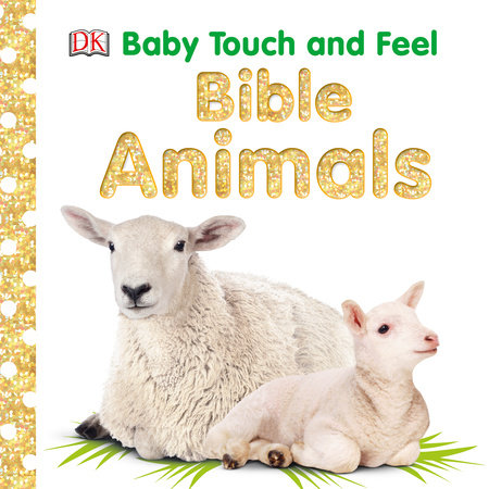 Baby Touch and Feel: Bible Animals Board Book