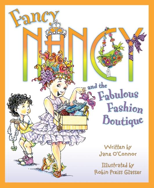 Fancy Nancy and the Fabulous Fashion Boutique Hardcover Book