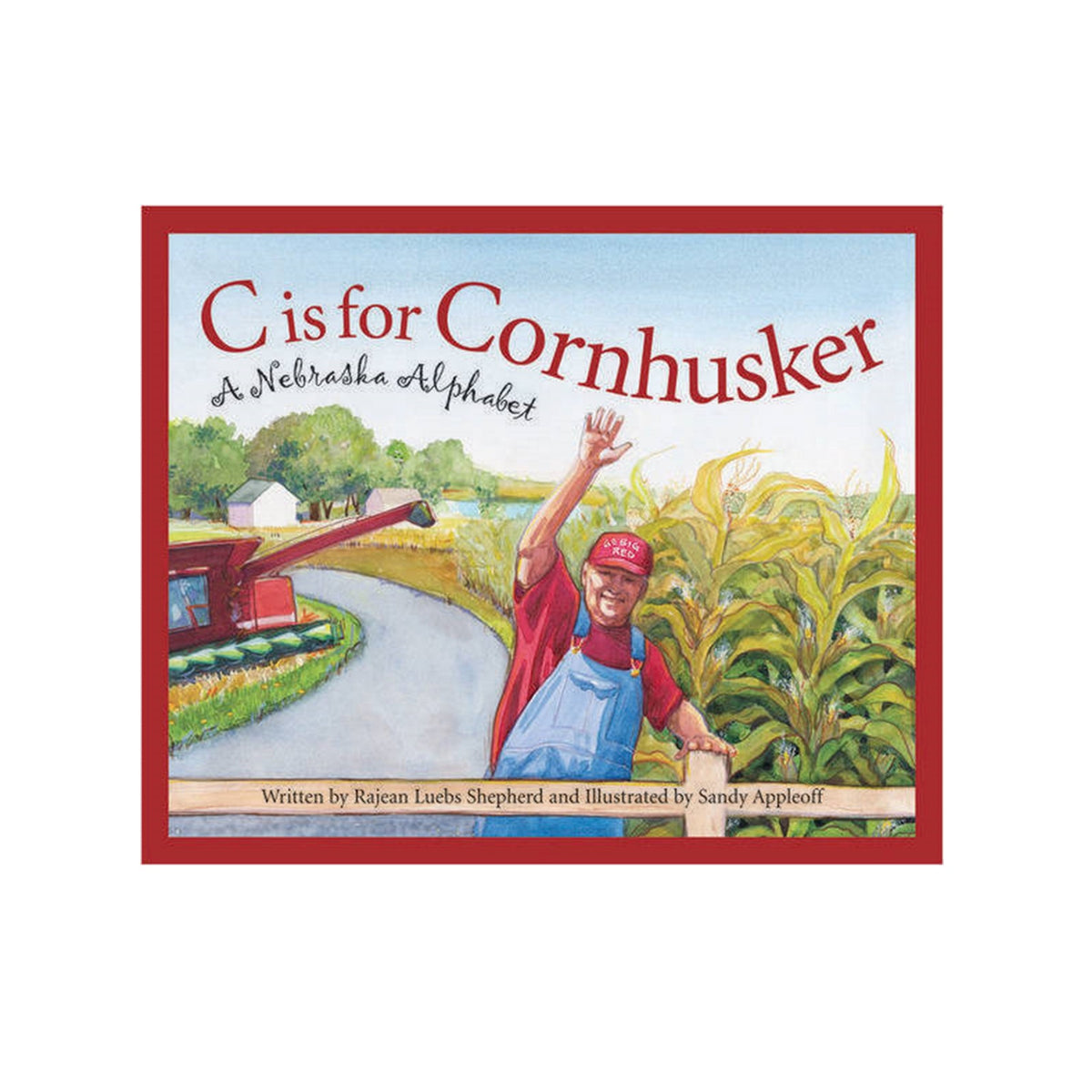 C is for Cornhusker: A Nebraska Alphabet Book