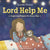 Lord Help Me: Inspiring Prayers for Every Day Hardcover Book