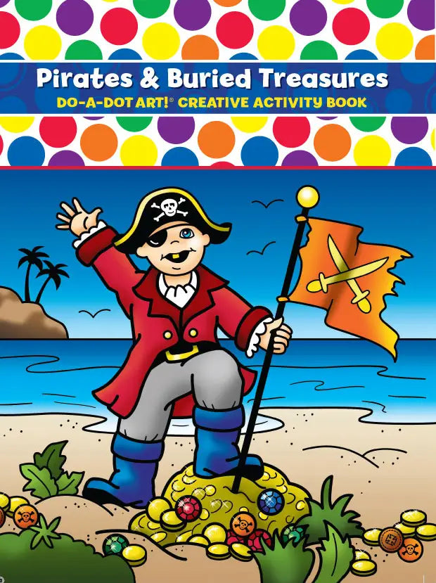Do-A-Dot Art! Creative Activity Book / Pirates & Buried Treasure