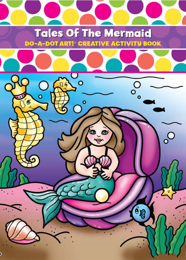 Do-A-Dot Art! Creative Activity Book / Tale of the Mermaids