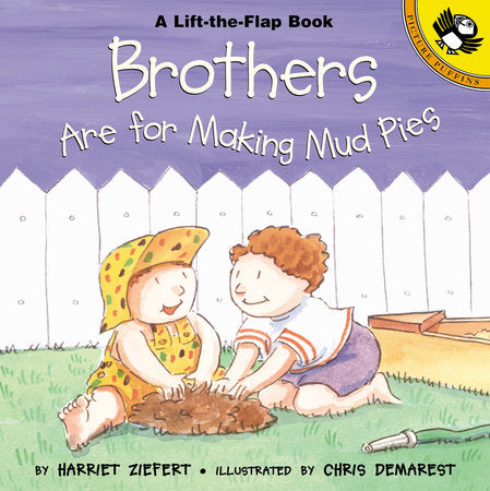 Lift-the-Flap Book: Brothers are for Making Mud Pies
