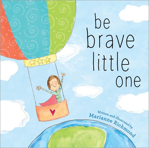 Be Brave Little One Hardcover Book