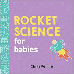 Rocket Science for Babies Board Book