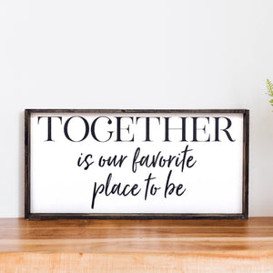 Together is Our Favorite Place to Be Wood Sign