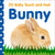 Baby Touch and Feel: Bunny Board Book