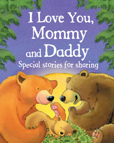 I Love You, Mommy and Daddy: Special Stories for Sharing Book