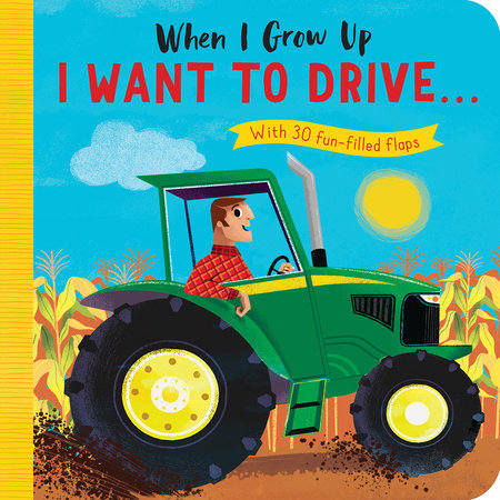 When I Grow Up: I Want to Drive...Board Book